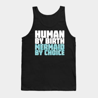 Human By Birth Mermaid By Choice Tank Top